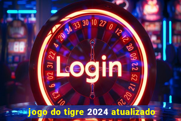 jogo do tigre 2024 atualizado