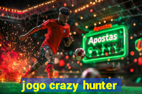 jogo crazy hunter