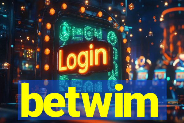 betwim