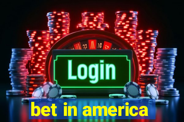 bet in america