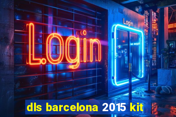 dls barcelona 2015 kit