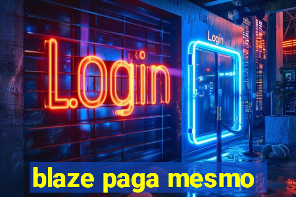 blaze paga mesmo