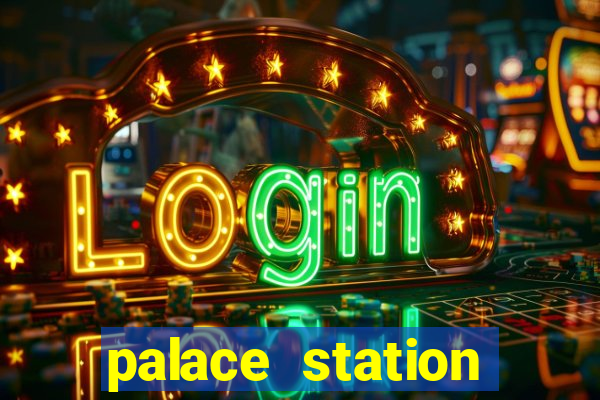 palace station hotel and casino