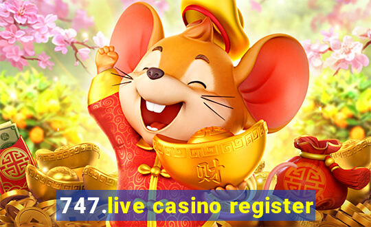 747.live casino register