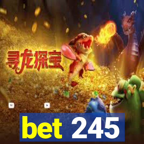 bet 245