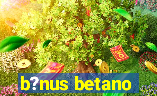 b?nus betano