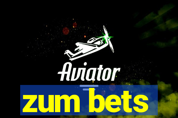 zum bets