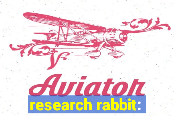 research rabbit: