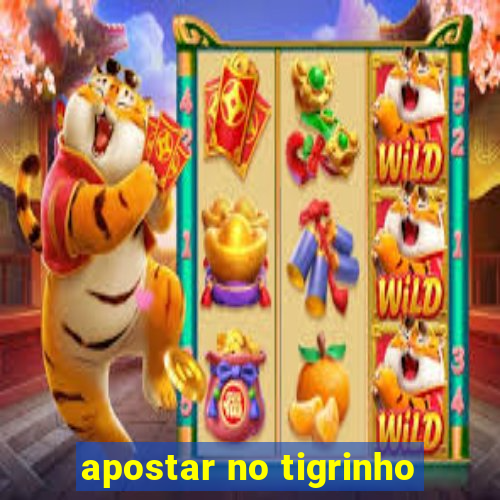 apostar no tigrinho