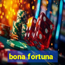 bona fortuna