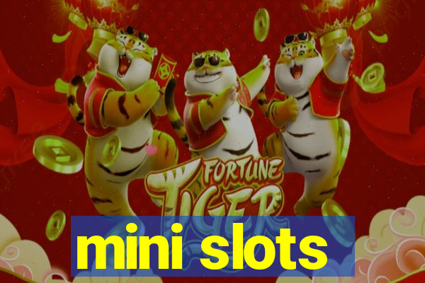 mini slots