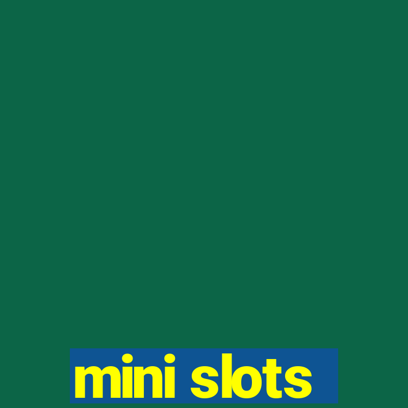 mini slots