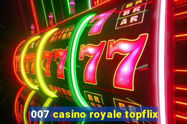 007 casino royale topflix