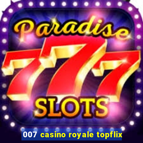 007 casino royale topflix