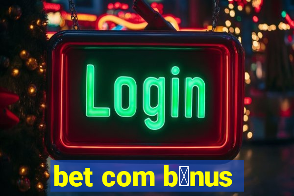 bet com b么nus