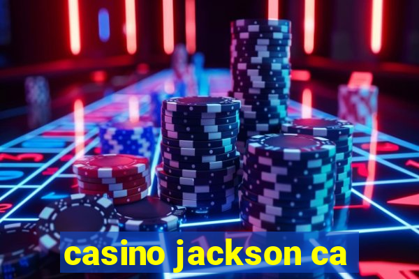 casino jackson ca