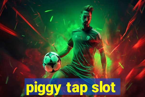 piggy tap slot