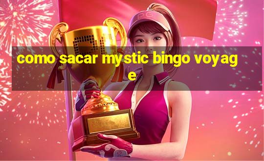 como sacar mystic bingo voyage