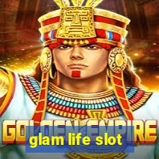 glam life slot