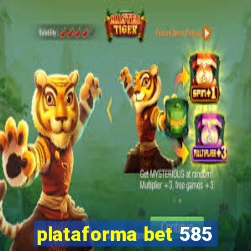 plataforma bet 585