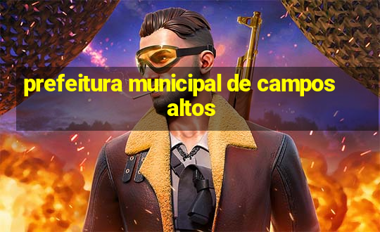 prefeitura municipal de campos altos