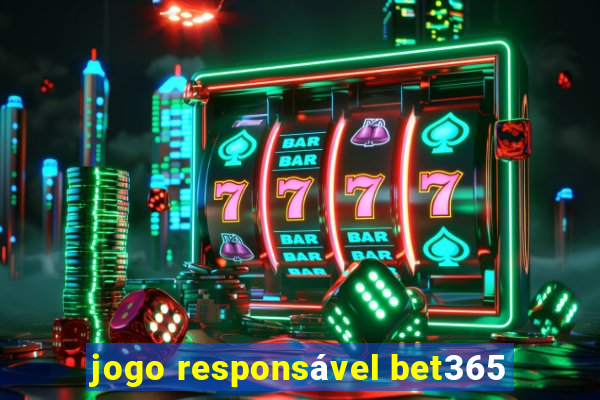 jogo responsável bet365