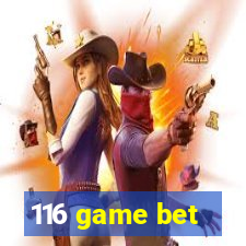 116 game bet