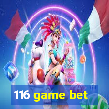 116 game bet