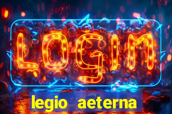 legio aeterna victrix letra