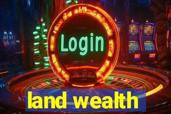 land wealth