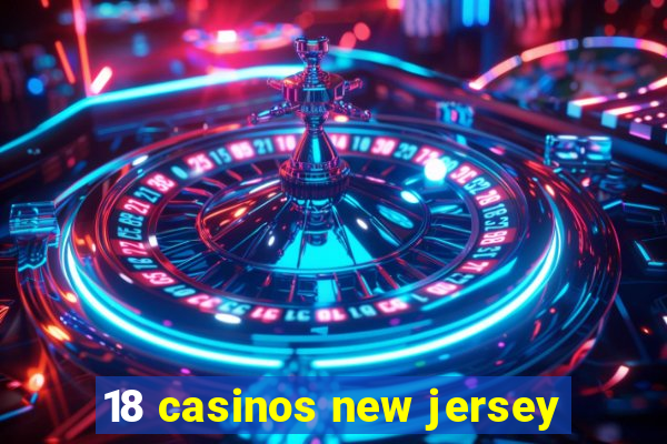 18 casinos new jersey