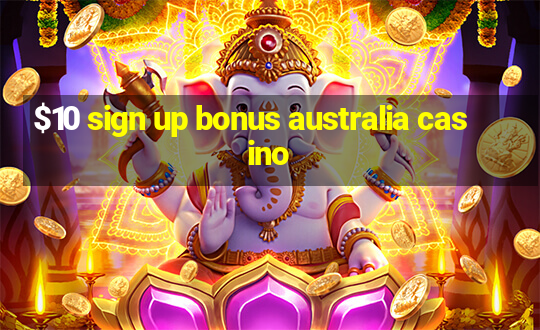 $10 sign up bonus australia casino