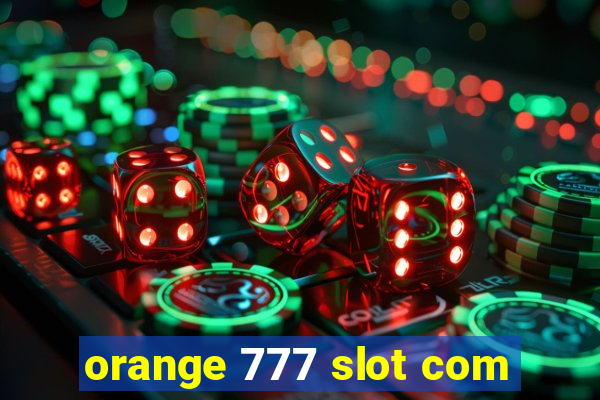 orange 777 slot com