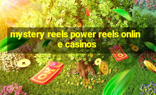 mystery reels power reels online casinos