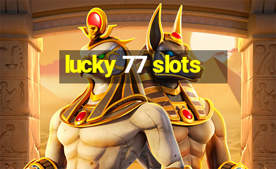 lucky 77 slots