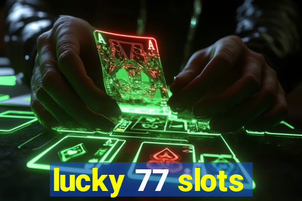 lucky 77 slots