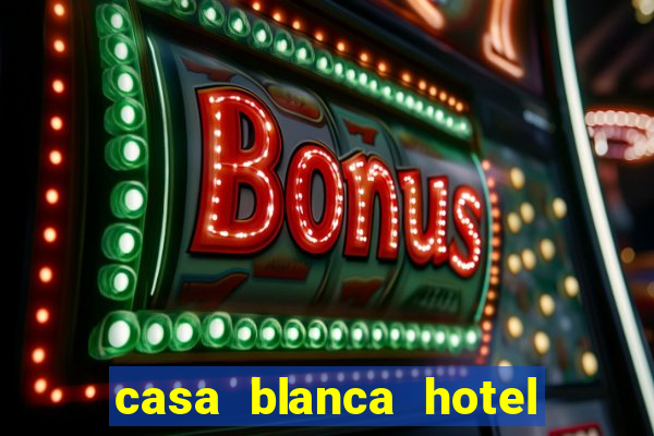 casa blanca hotel and casino