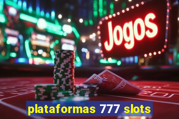 plataformas 777 slots