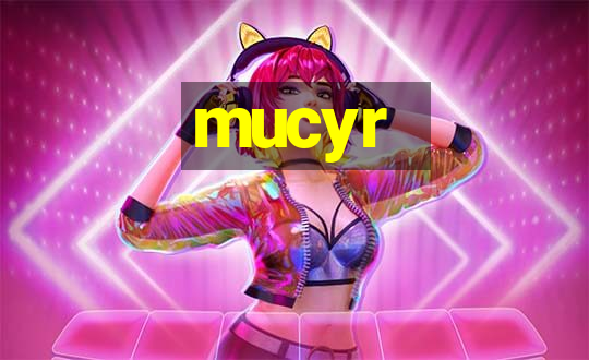 mucyr