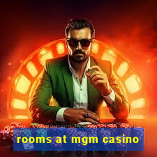 rooms at mgm casino