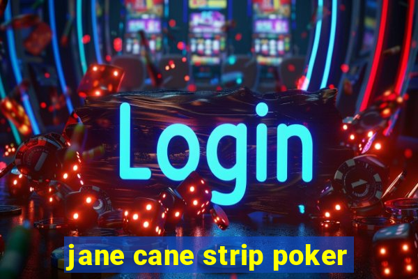 jane cane strip poker