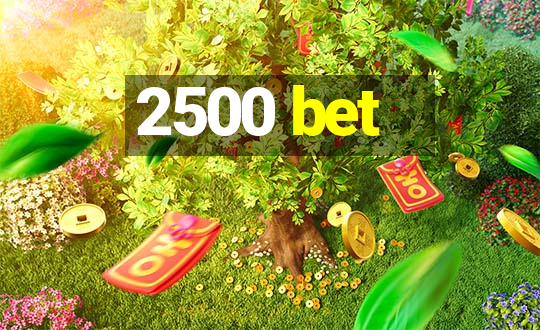 2500 bet