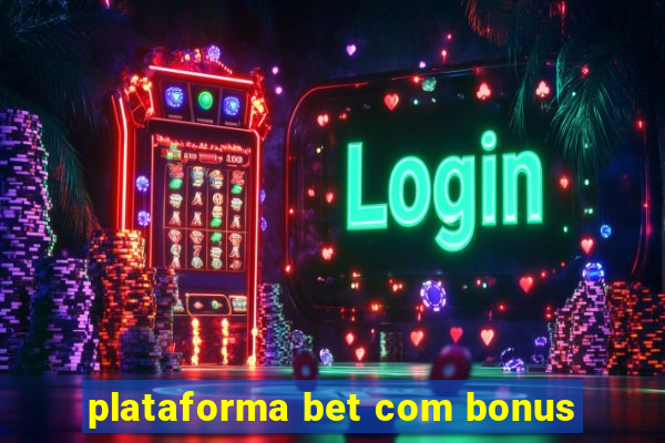 plataforma bet com bonus