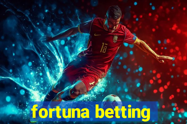 fortuna betting