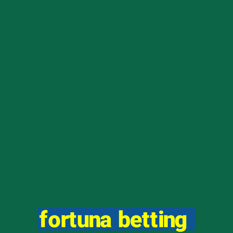 fortuna betting