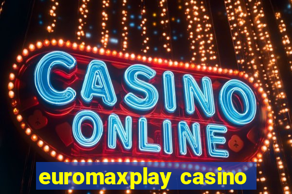 euromaxplay casino