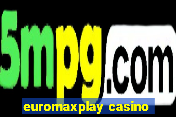 euromaxplay casino