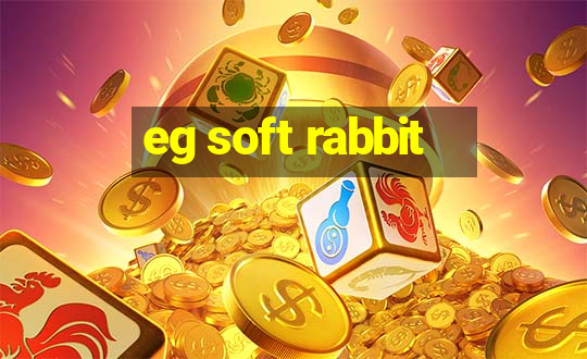 eg soft rabbit