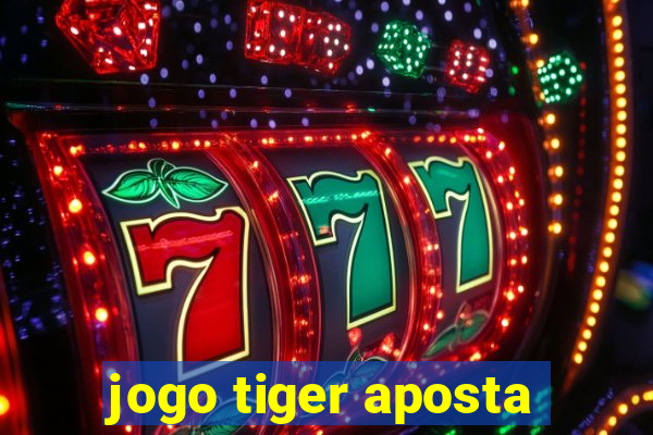 jogo tiger aposta