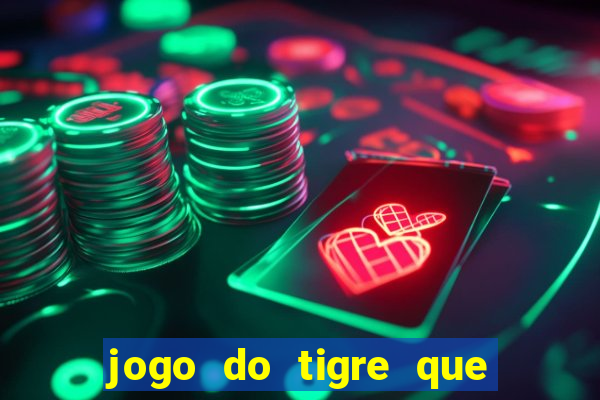 jogo do tigre que ganha b?nus ao se cadastrar